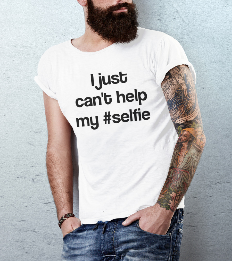 I Just Can't Help My #Selfie T-Shirt