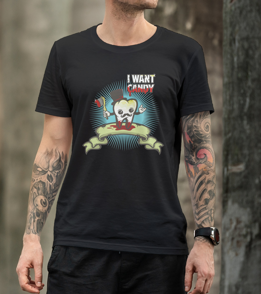 I Want Candy Tooth Character With Top Hat And Toothbrush T-Shirt