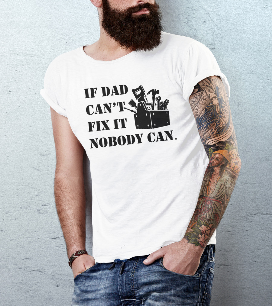 If Dad Can't Fix It Nobody Can Toolbox And Tools T-Shirt