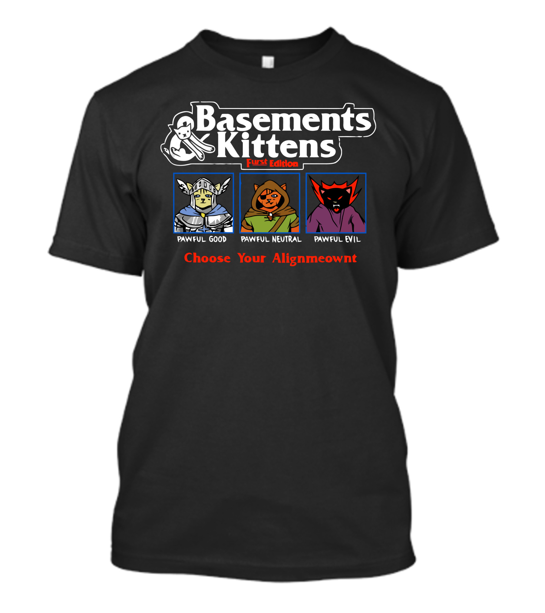 Basements And Kittens First Edition Pawful Good Neutral Evil Choose Your Alignmeownt T-Shirt