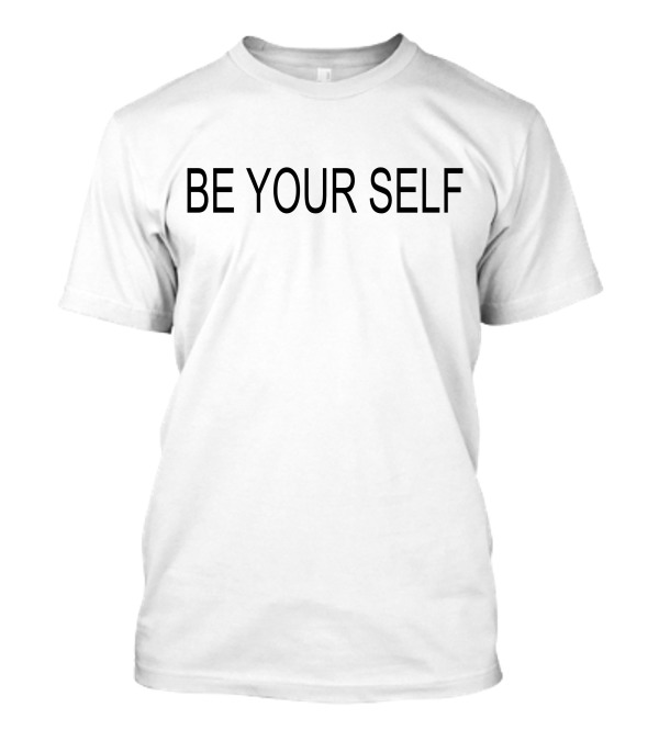 Be Your Self Text T-Shirt