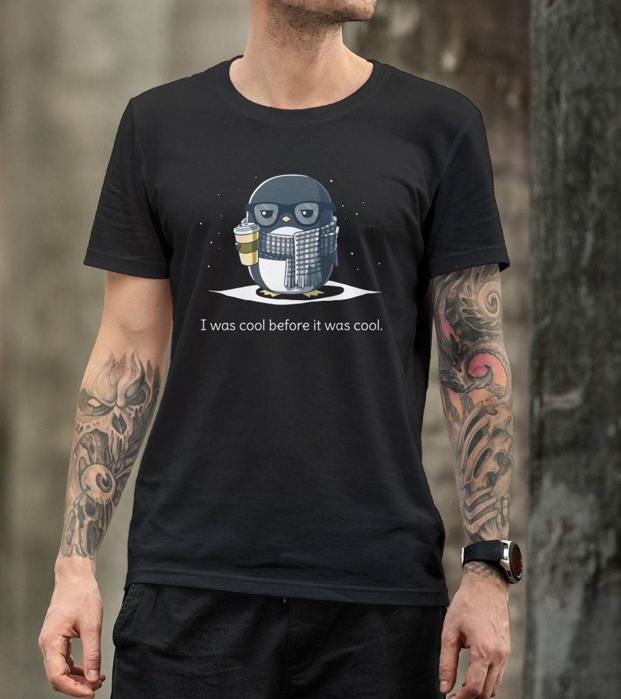 I Was Cool Before It Was Cool Penguin Coffee Hipster T-Shirt