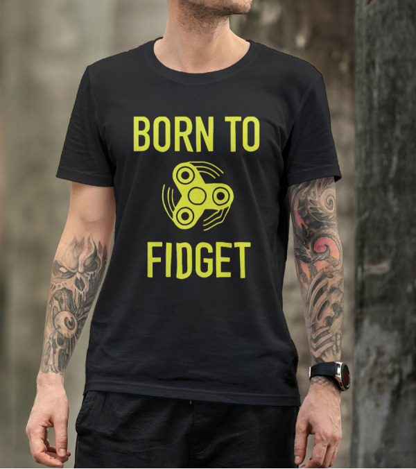 BORN TO FIDGET FIDGET SPINNER TREND WITH MOVEMENT WAVES T-Shirt