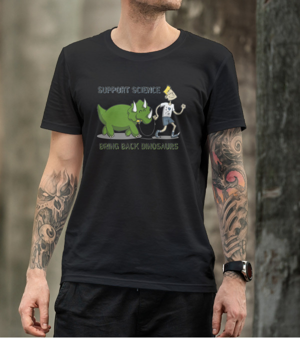Support Science Bring Back Dinosaurs T-Shirt