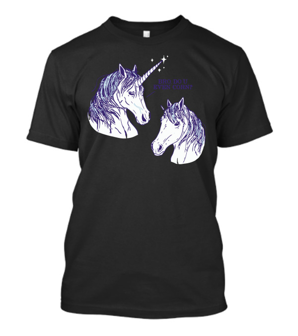 Bro Do U Even Corn Unicorns T-Shirt