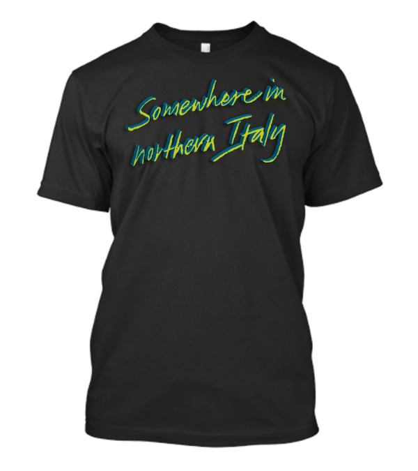 Call Me By Your Name Somewhere In Northern Italy T-Shirt