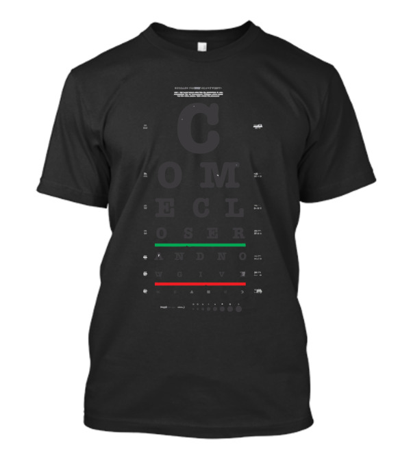 Come Closer And Now Give Me A Kiss T-Shirt