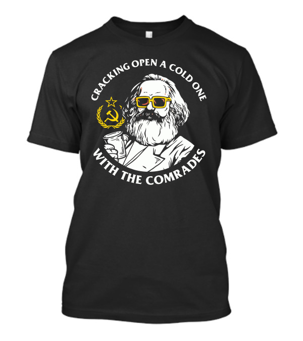Cracking Open A Cold One With The Comrades Communist Party Marx Beer T-Shirt