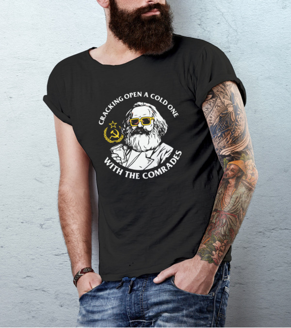 Cracking Open A Cold One With The Comrades Communist Party Marx Beer T-Shirt