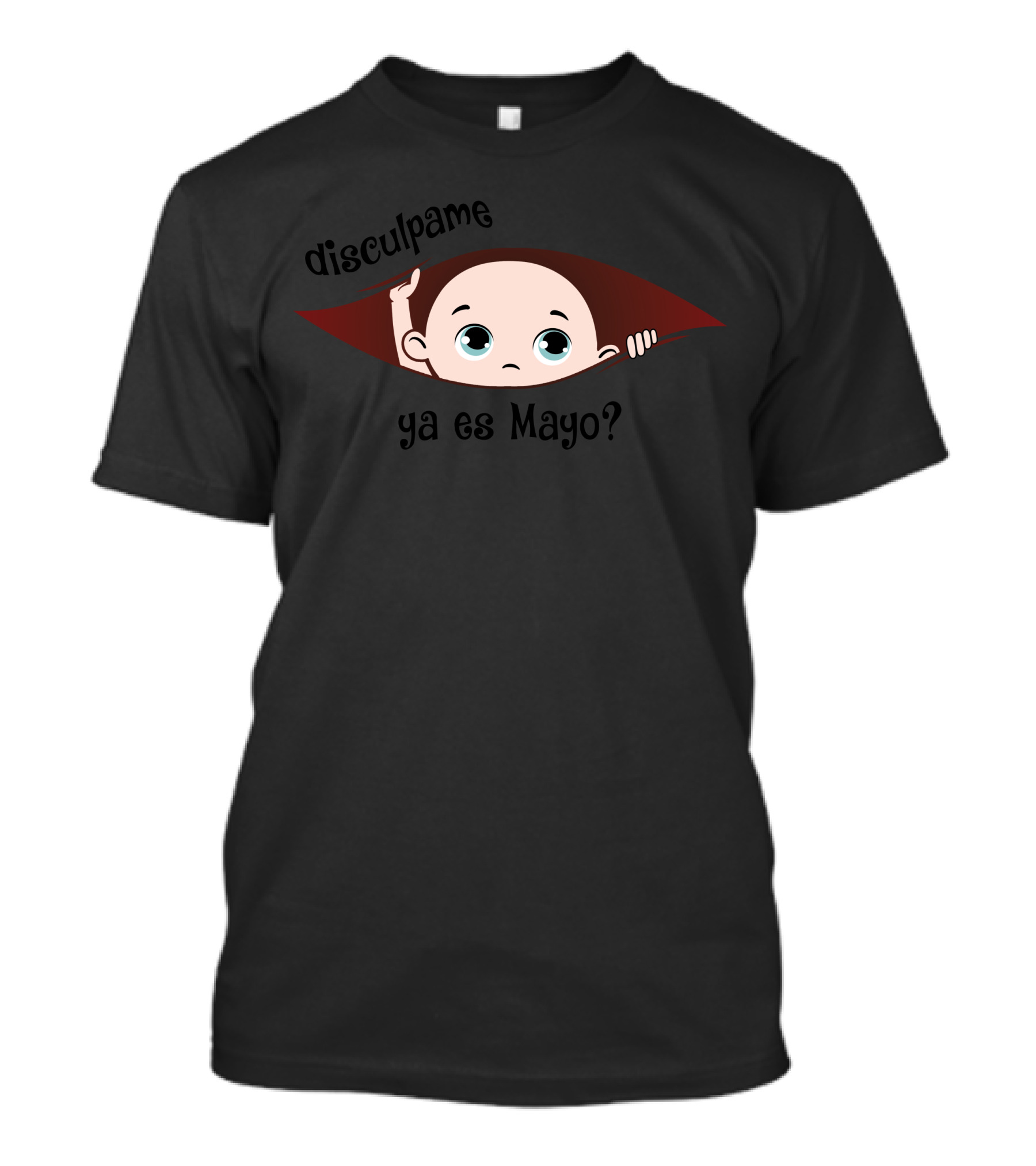 Disculpame Ya Es Mayo? Baby Peeking Out T-Shirt