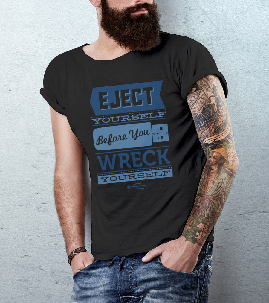 Eject Yourself Before You Wreck Yourself USB T-Shirt