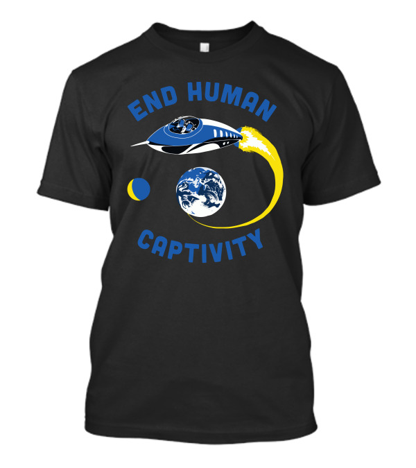 END HUMAN CAPTIVITY UFO EARTH T-Shirt