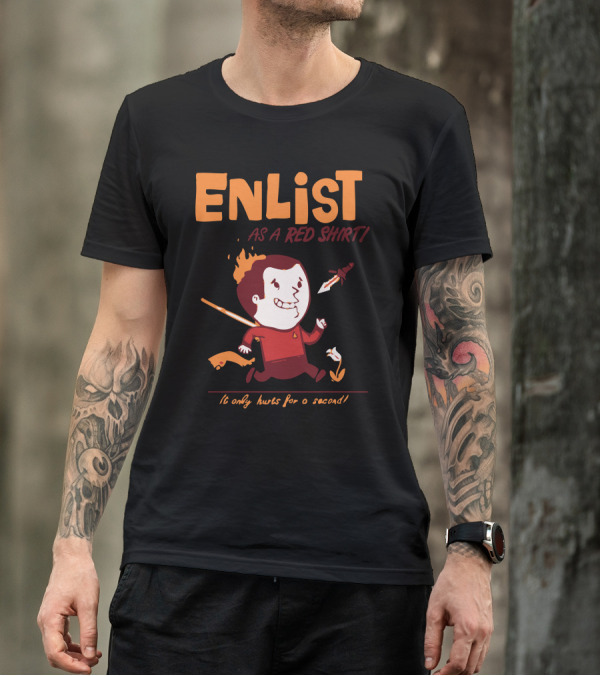 ENLIST As A RED SHIRT It Only Hurts For A Second T-Shirt