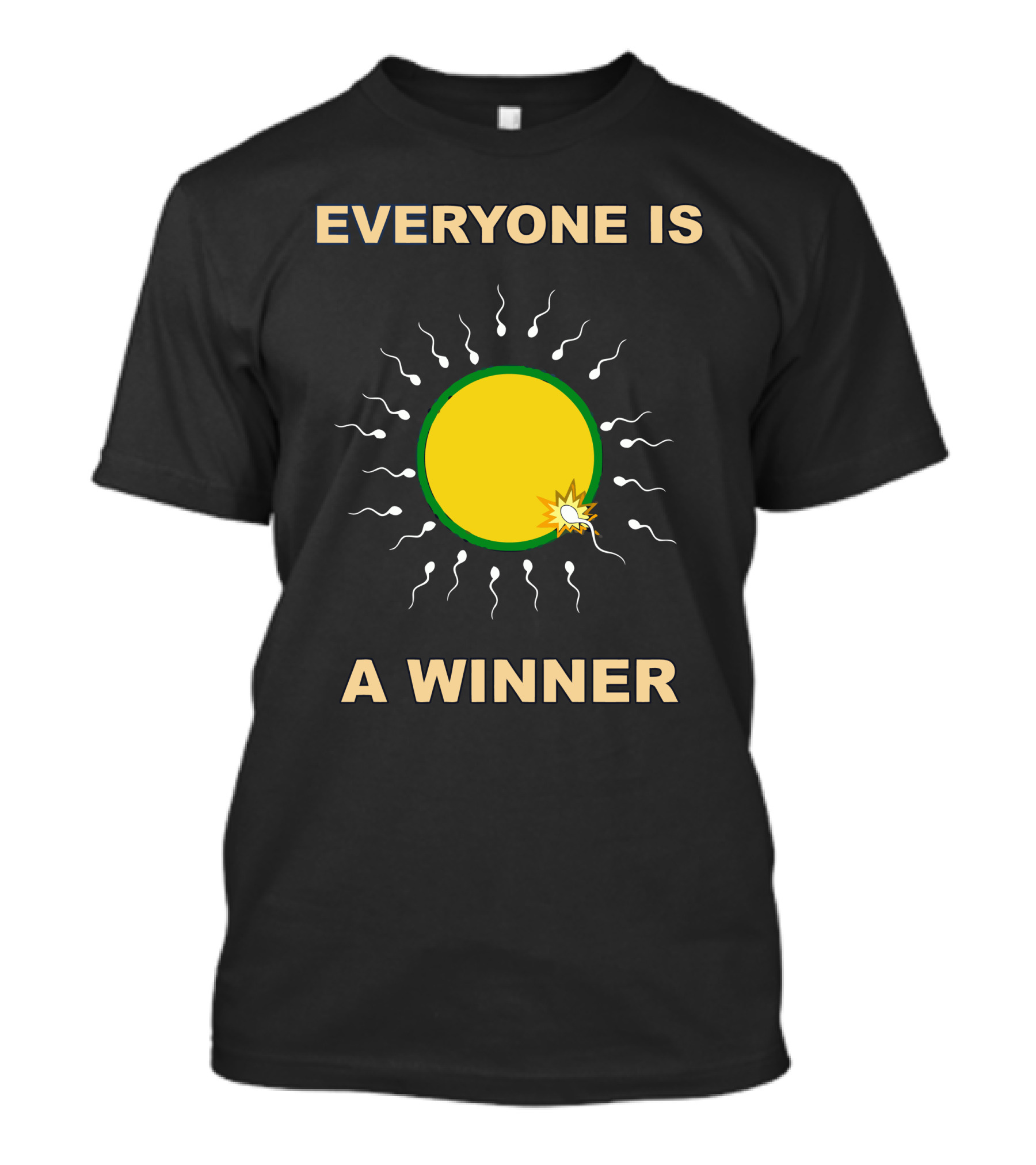 EVERYONE IS A WINNER Yellow Circle With Spermatozoa Surrounding An Ovum T-Shirt