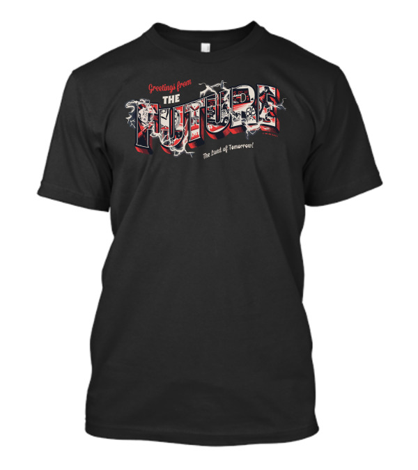 Greetings From The Future The Land Of Tomorrow T-Shirt