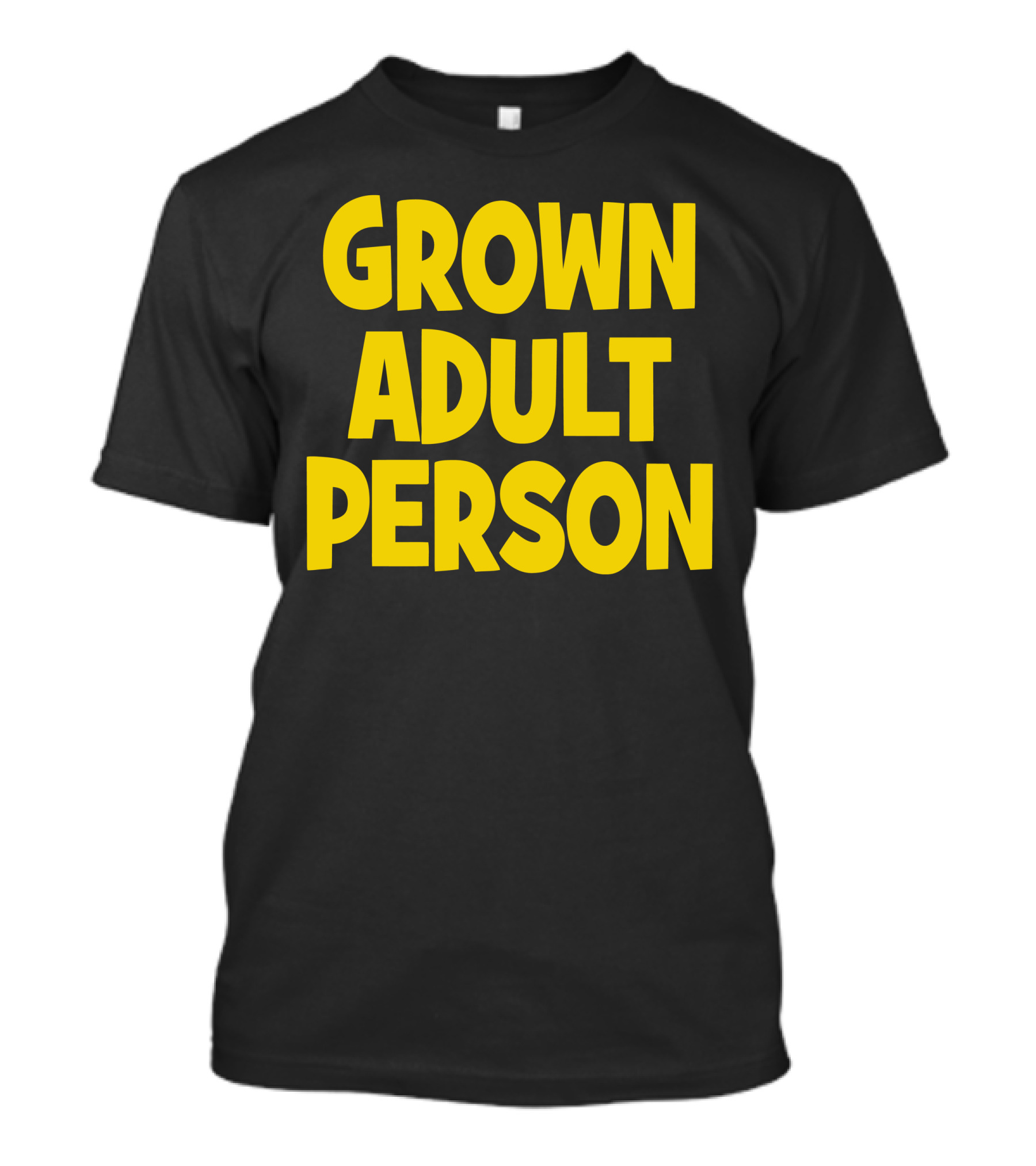 Grown Adult Person T-Shirt
