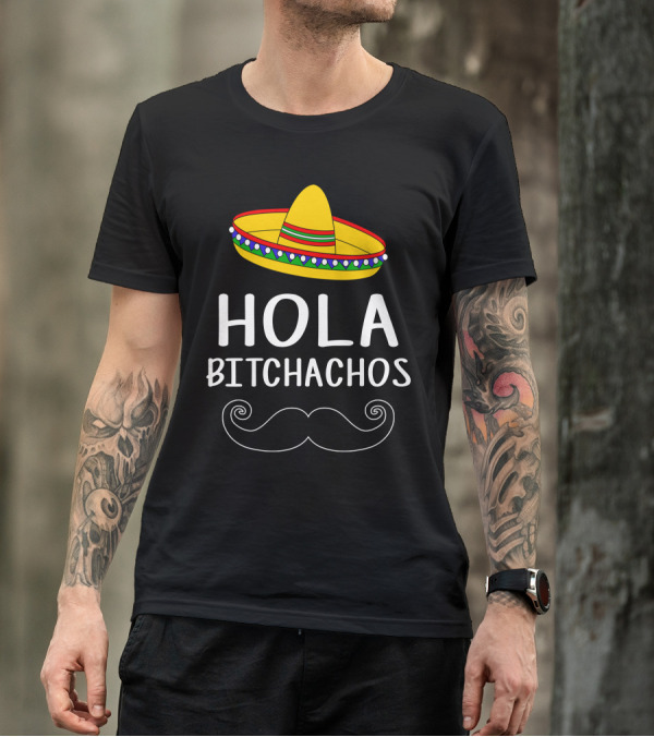 Hola Bitchachos Sombrero Mustache T-Shirt