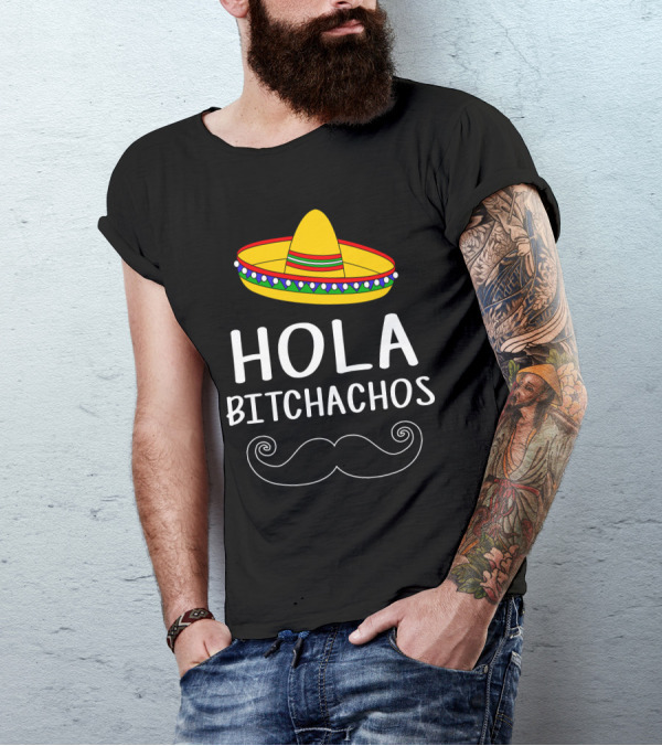 Hola Bitchachos Sombrero Mustache T-Shirt