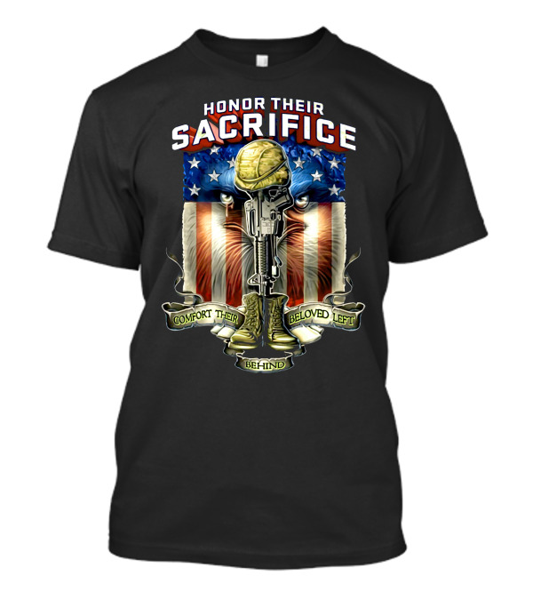 Honor Their Sacrifice Comfort Their Beloved Left Behind Soldier Memorial American Flag T-Shirt