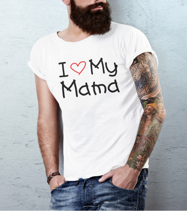 I Love My Mama Heart Fashion T-Shirt