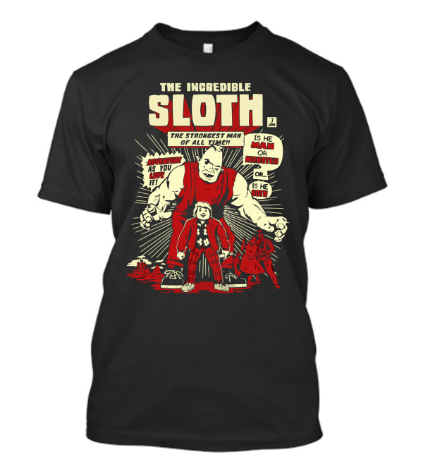 The Incredible Sloth The Strongest Man Of All Time Adventure As You Like It T-Shirt