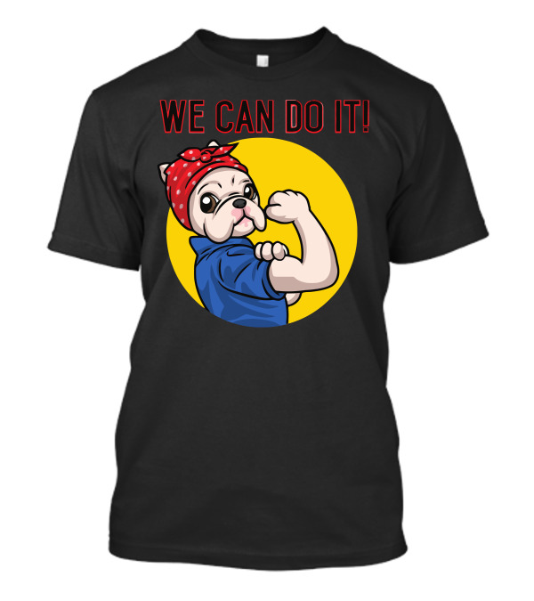 We Can Do It Bulldog Rosie The Riveter T-Shirt