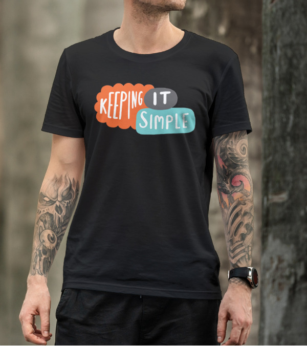 Keeping It Simple T-Shirt