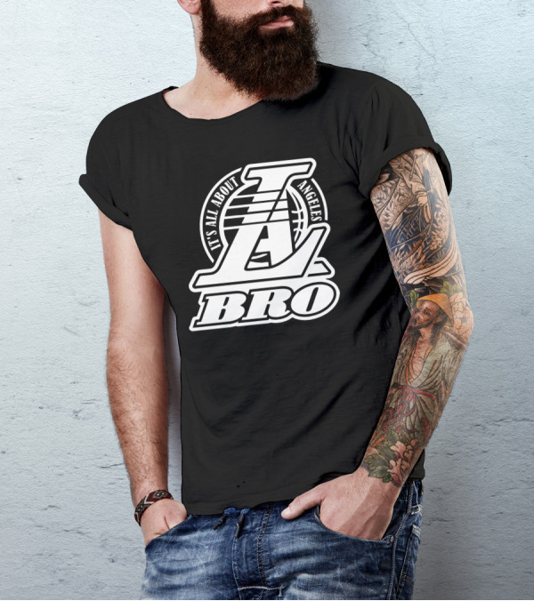 It's All About Los Angeles Basketball L.A. Bro T-Shirt
