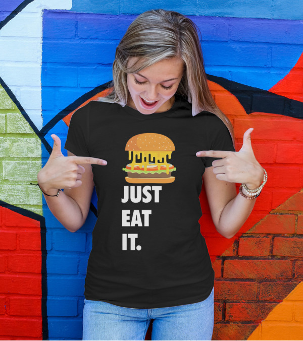 Just Eat It Burger Dripping Cheese Lover T-Shirt