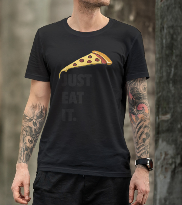 Just Eat It Pizza Slice T-Shirt