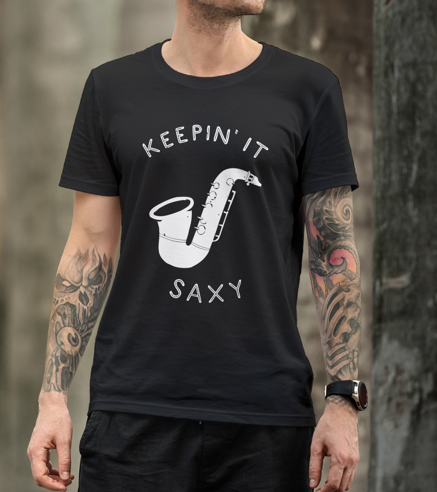 Keepin It Saxy Saxophone Music Humor T-Shirt