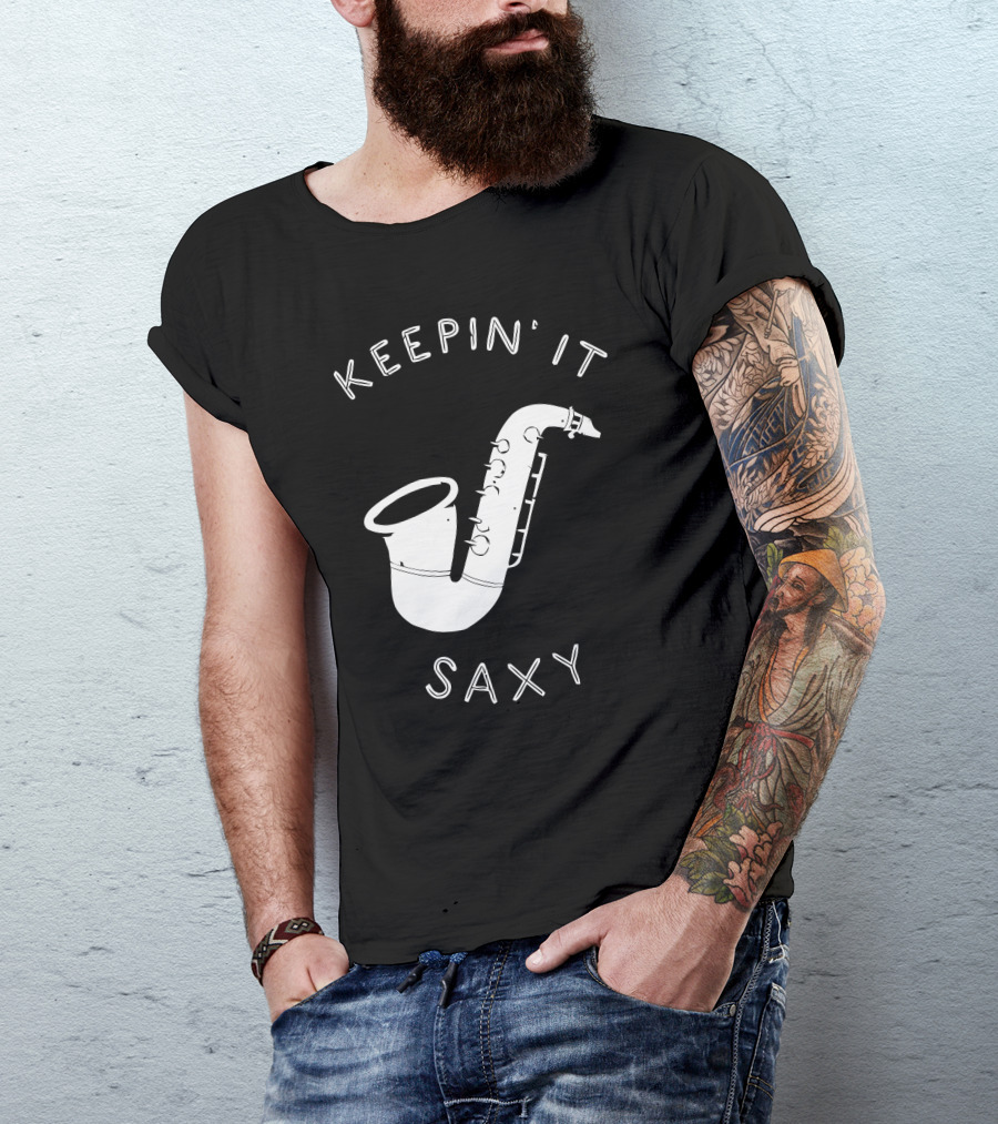 Keepin It Saxy Saxophone Music Humor T-Shirt