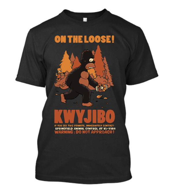 ON THE LOOSE KWYJIBO SPRINGFIELD ANIMAL CONTROL WARNING DO NOT APPROACH T-Shirt