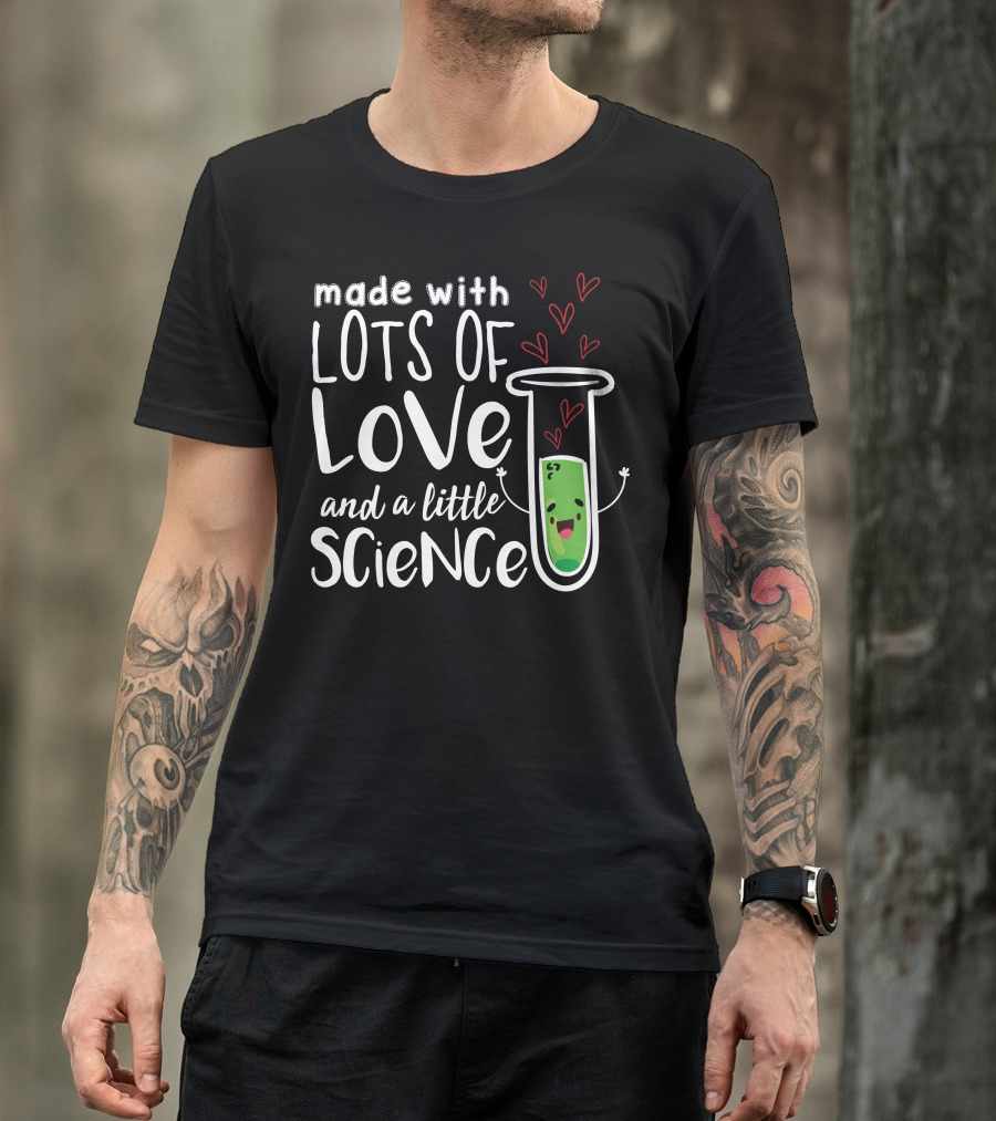 Made With Lots Of Love And A Little Science With Heart-filled Beaker T-Shirt