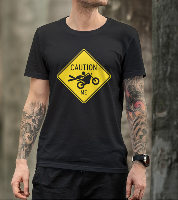 Caution Me Motorcycle Warning Sign T-Shirt