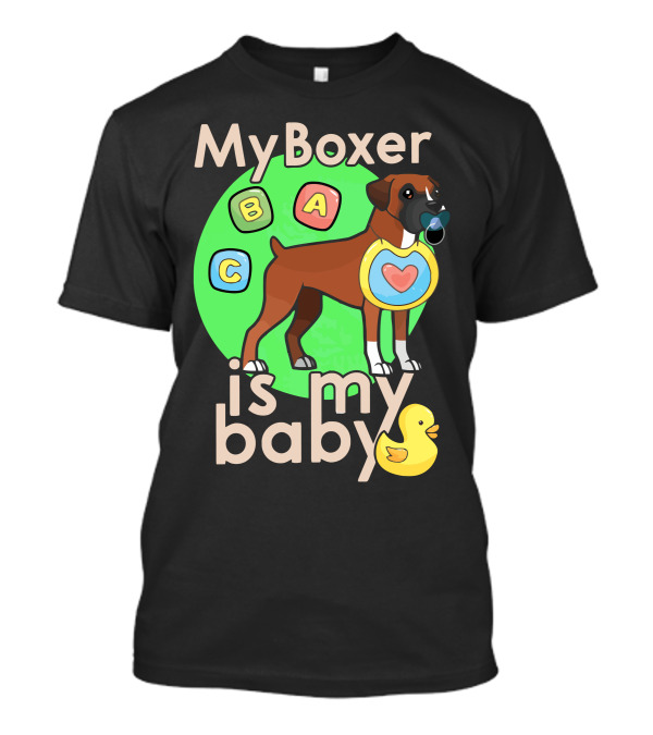 My Boxer Is My Baby ABC Blocks Pacifier Duckling T-Shirt