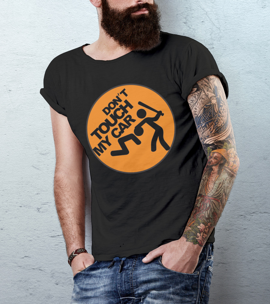 DON'T TOUCH MY CAR T-Shirt