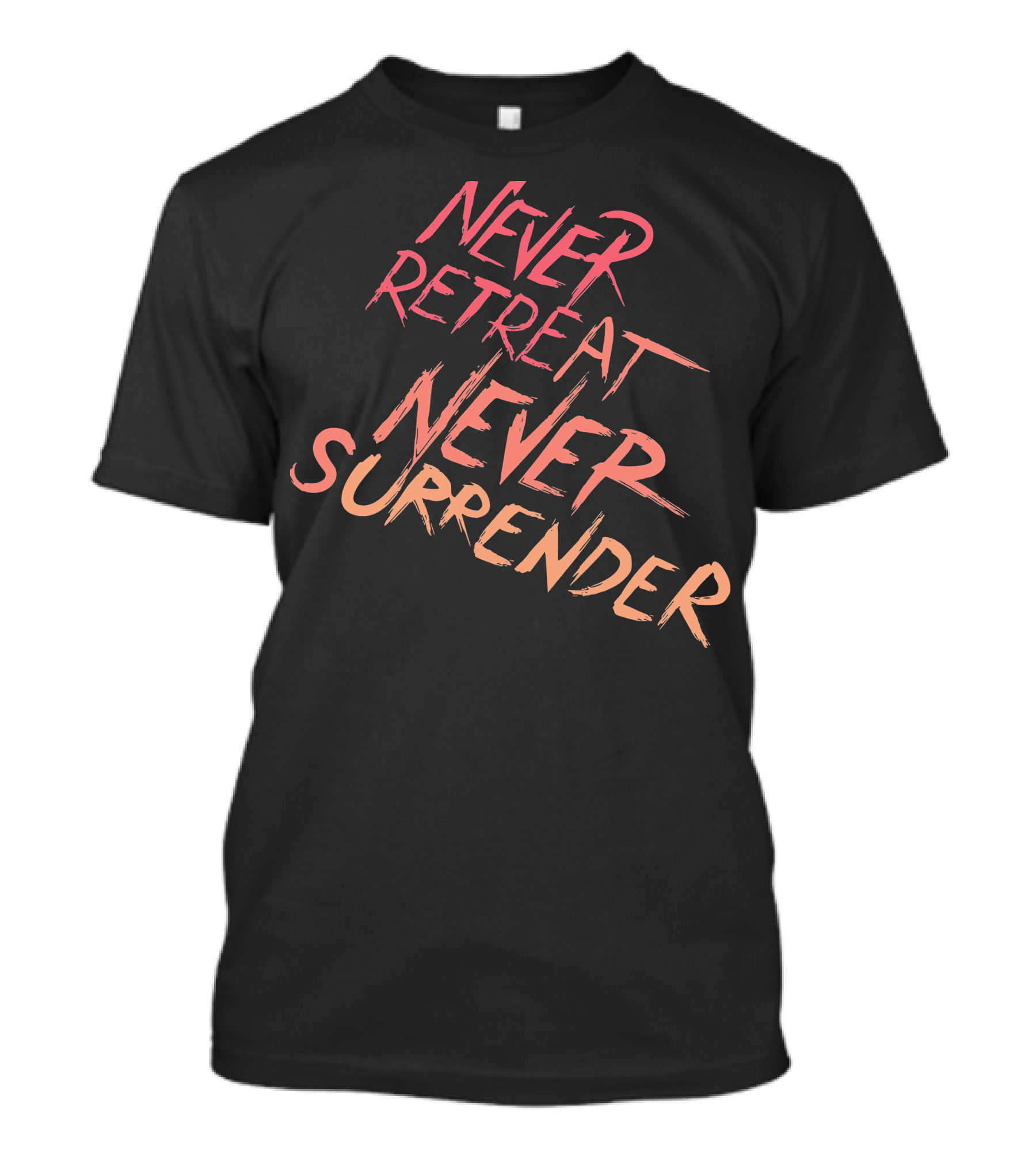 Never Retreat Never Surrender Bold Motivational Phrase T-Shirt