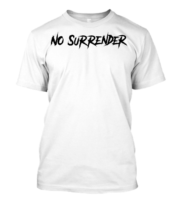 Bold Statement No Surrender Text T-Shirt