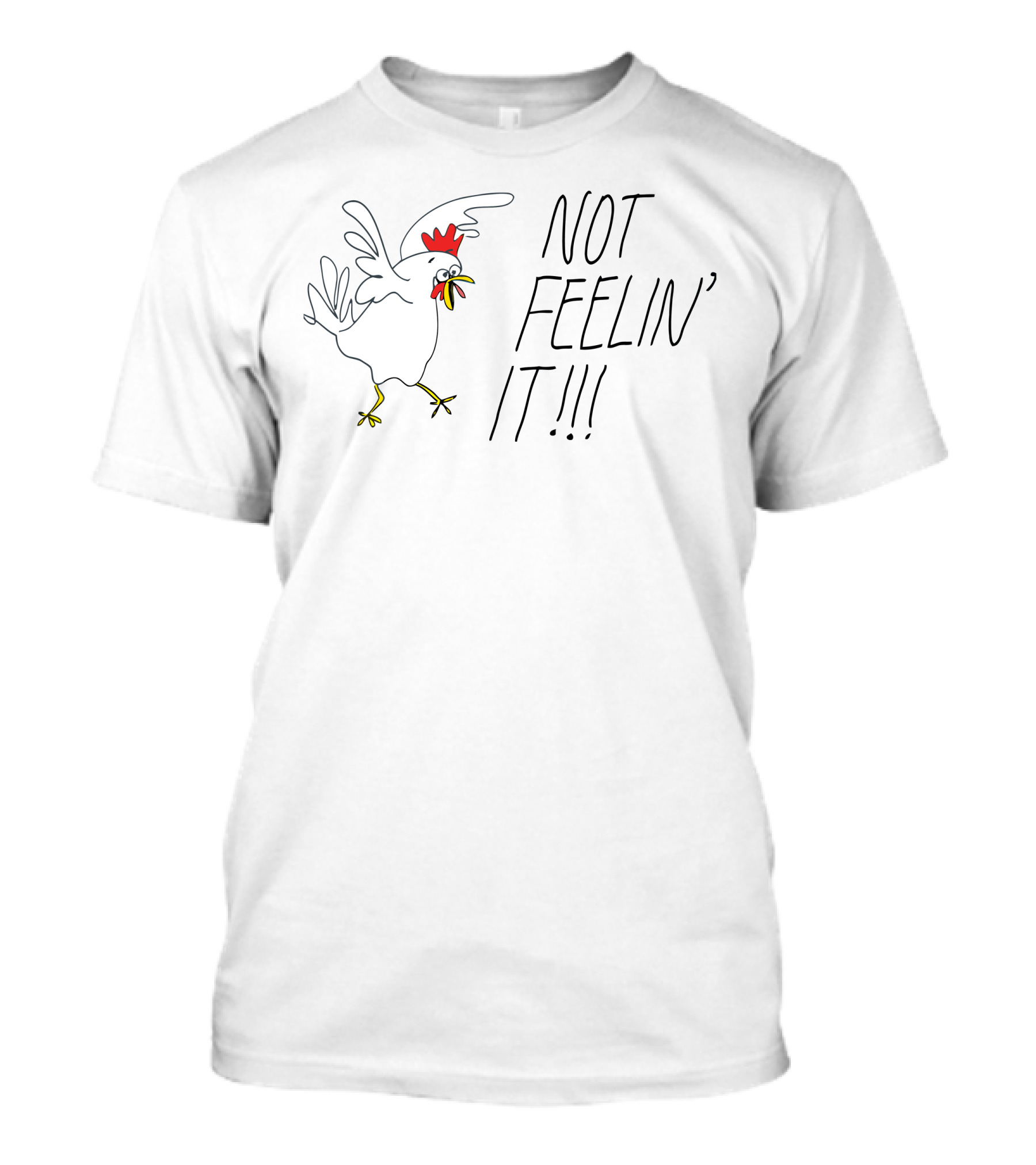 NOT FEELIN' IT Chicken Sketch T-Shirt