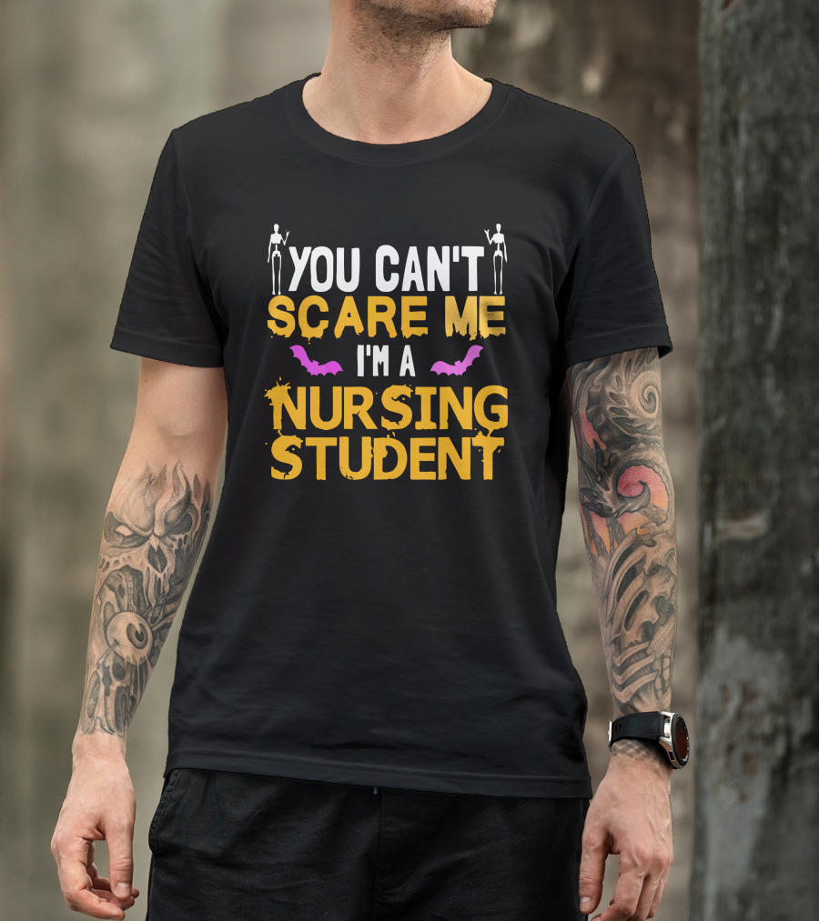 YOU CAN'T SCARE ME I'M A NURSING STUDENT T-Shirt