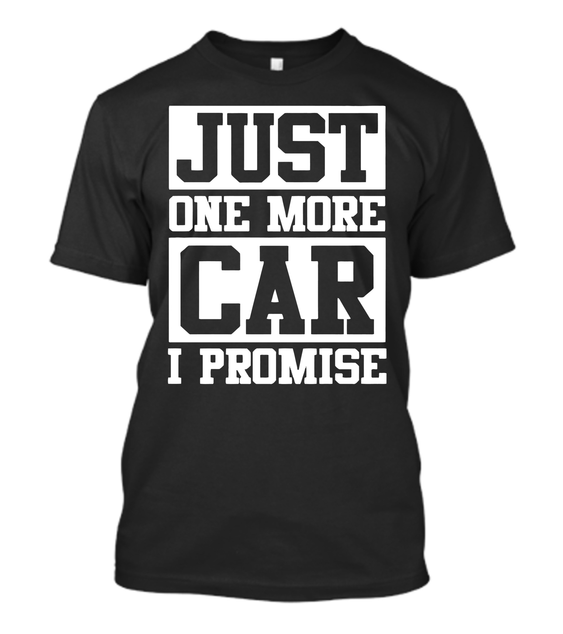 JUST ONE MORE CAR I PROMISE Over 10000 Sold Worldwide T-Shirt