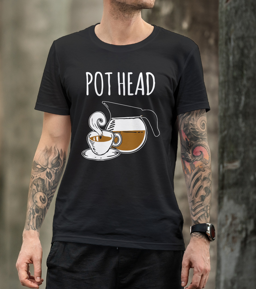 POT HEAD Coffee Lover Humor With Pot And Cup T-Shirt