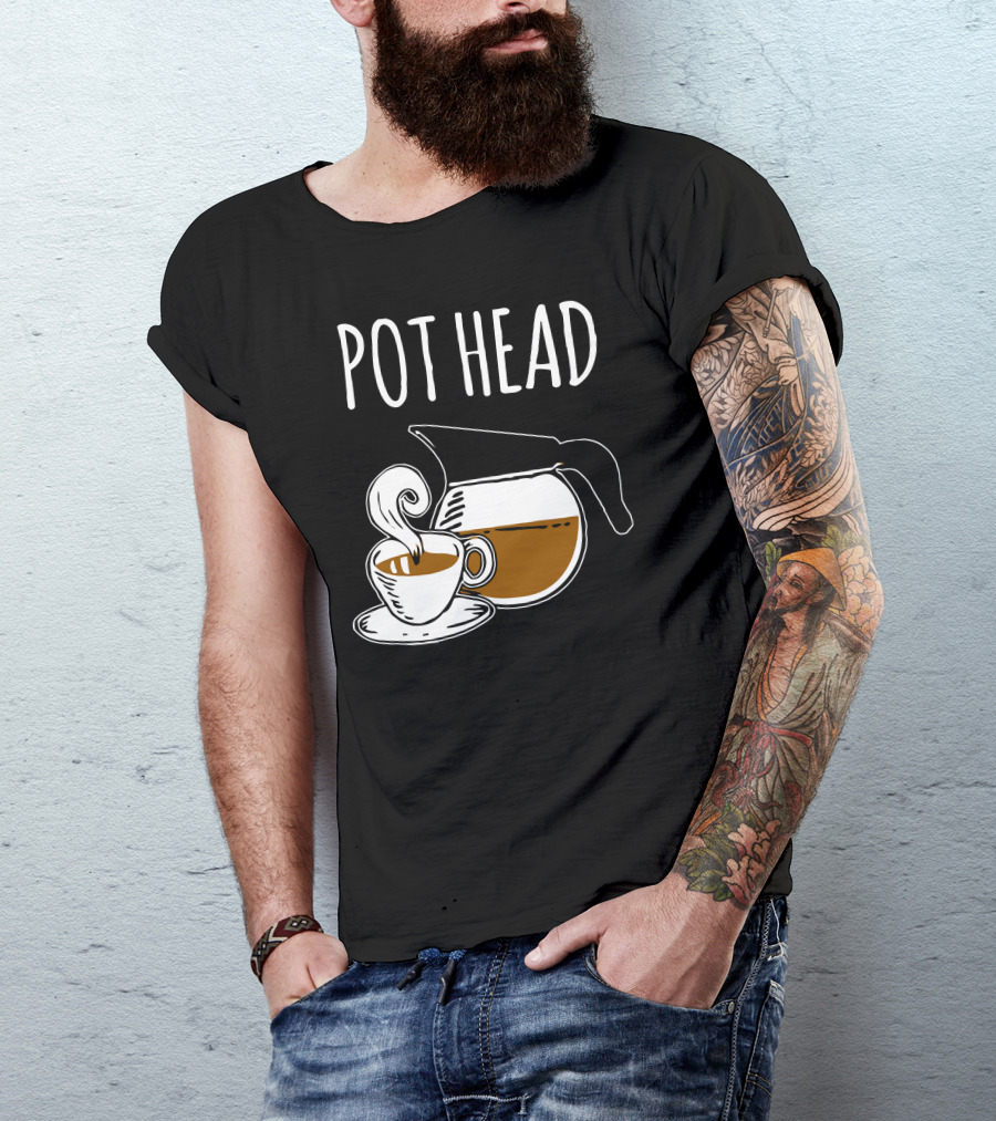 POT HEAD Coffee Lover Humor With Pot And Cup T-Shirt