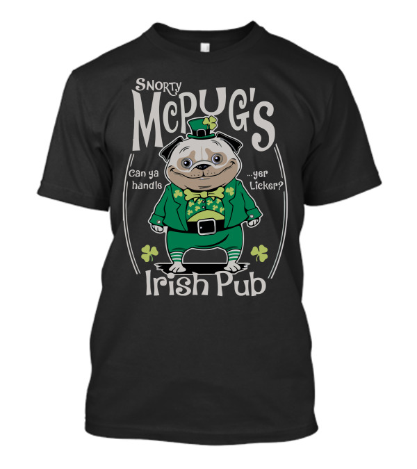 Snorty McPug's Irish Pub Can Ya Handle Yer Licker T-Shirt