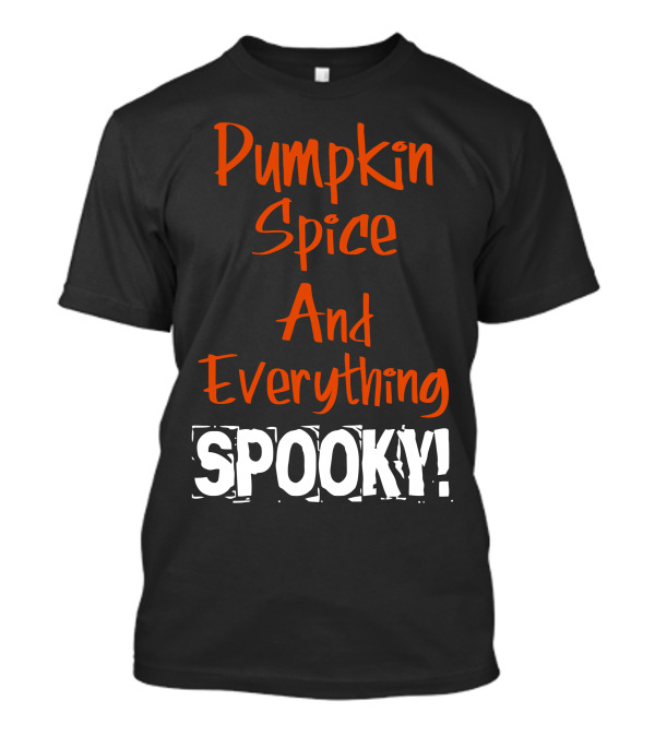 Pumpkin Spice And Everything Spooky T-Shirt