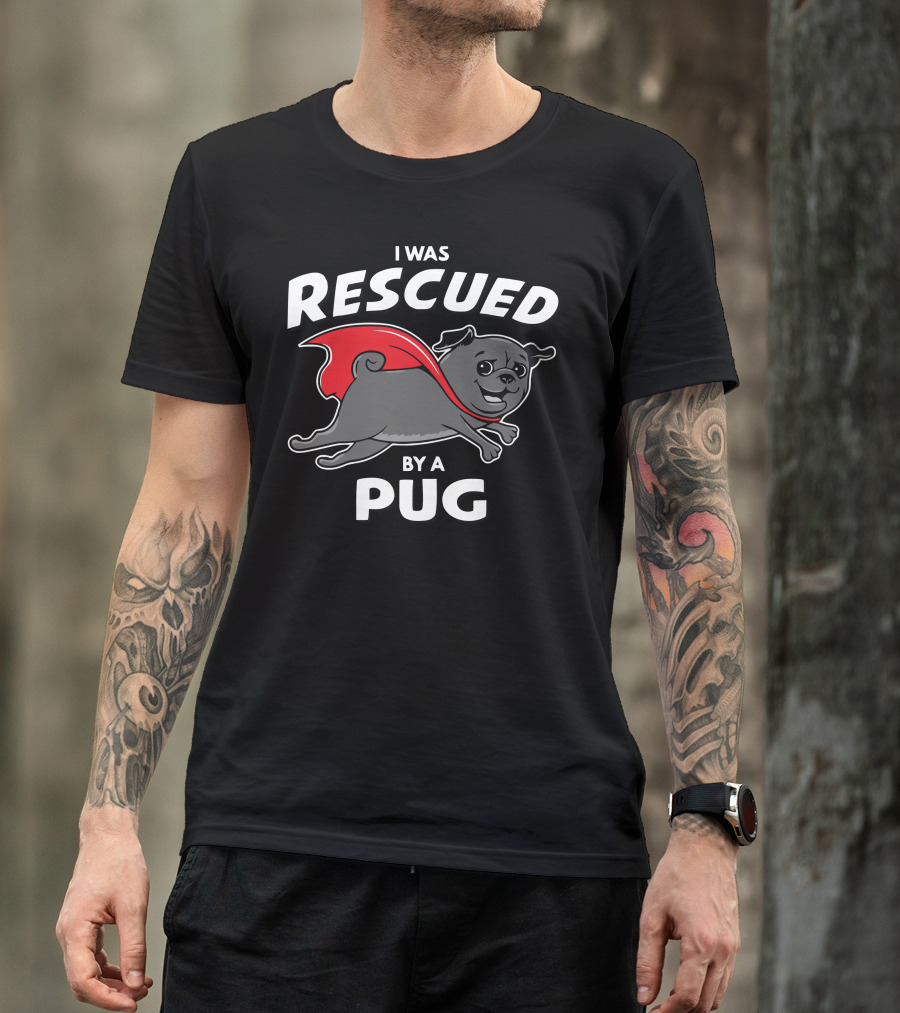 I Was Rescued By A Pug T-Shirt