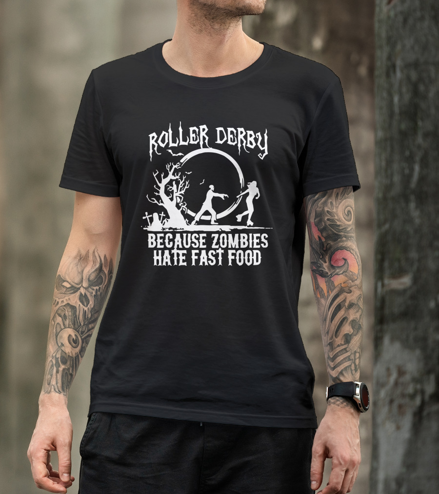 Roller Derby Because Zombies Hate Fast Food T-Shirt
