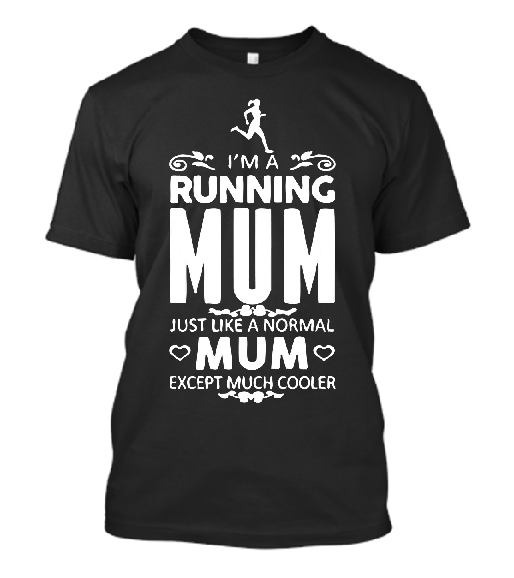 I'm A Running Mum Just Like A Normal Mum Except Much Cooler T-Shirt