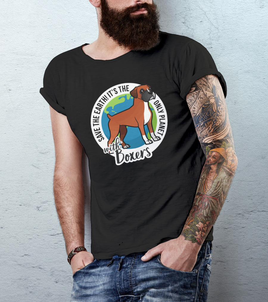 Save The Earth It's The Only Planet With Boxers T-Shirt